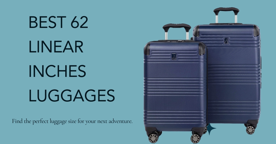 Best 62 Linear Inches Luggages